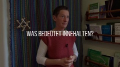 06 Was bedeutet Innehalten ?